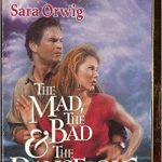 The Mad, the Bad, and the Dangerous (Harlequin Superromance No. 563) Paperback – August 1, 1993 by Sara Orwig